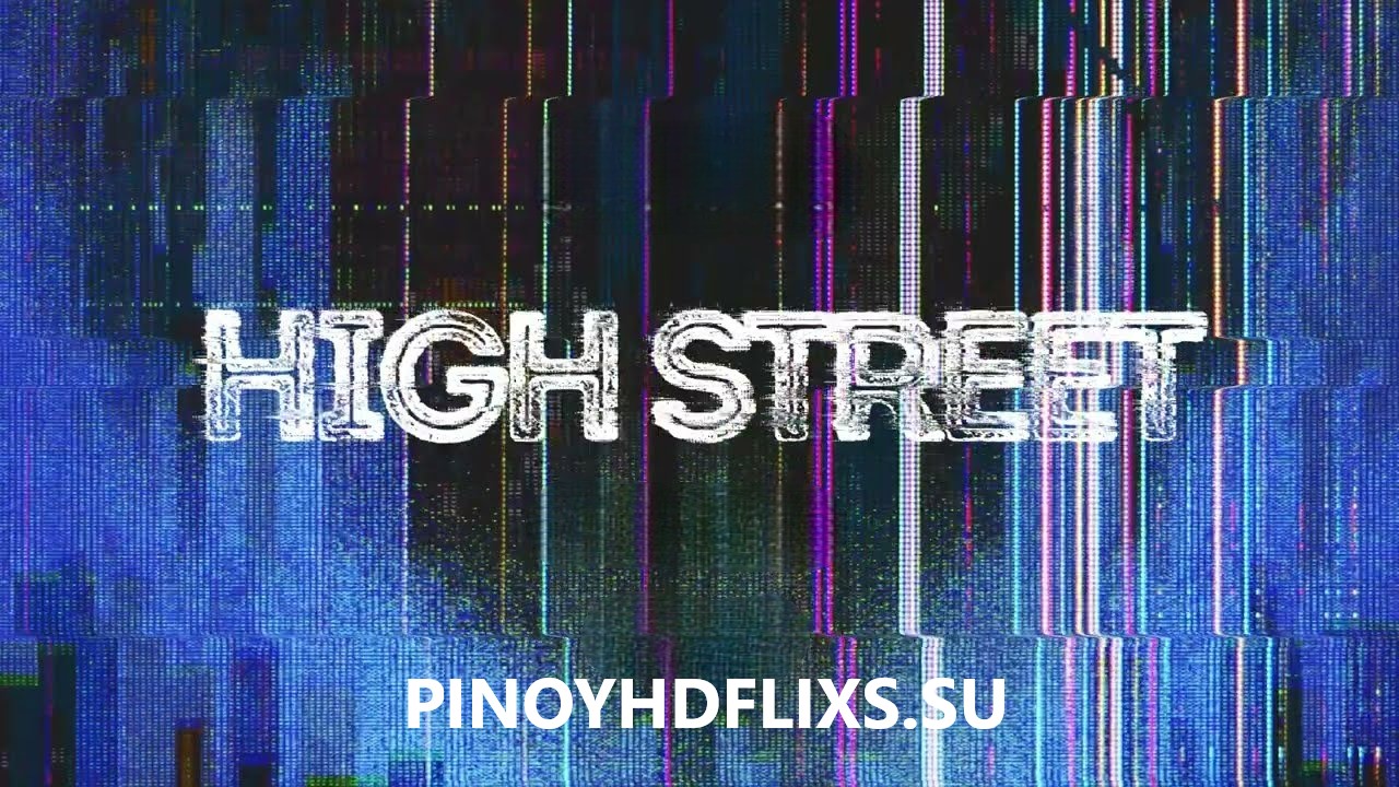 High Street pinoyhdflixs